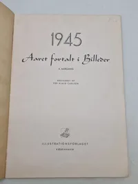 Aaret fortalt i billeder 1945