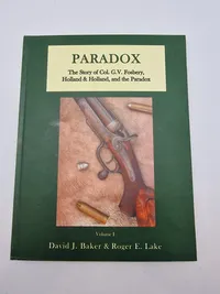 PARADOX - The story of Col. G.V. Fosbery, Holland & Holland, and the Paradox - Vol. I