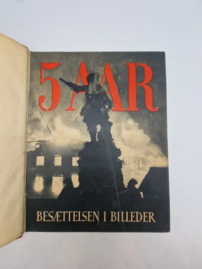 5 Aar - besættelsen i billeder