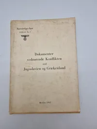 Originalt hæfte - Dokumenter vedrørende Konflikten med Jugoslavien og Grækenland
Berlin 1941