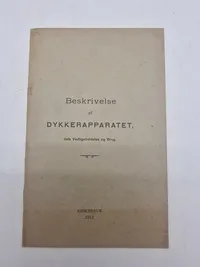 Beskrivelse af dykkerapparatet dets vedligeholdelse og brug - København 1912