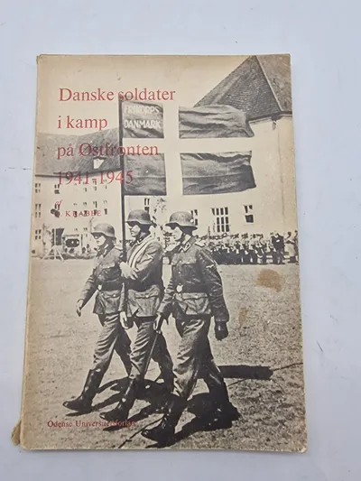 Danske soldater i kamp på Østfronten 1941 - 1945