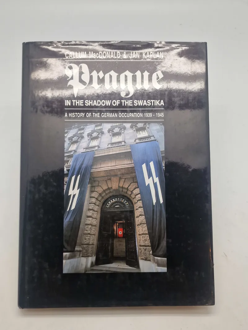 Prague
IN THE SHADOW OF THE SWASTIKA
A HISTORY OF THE GERMAN OCCUPATION 1939-1945