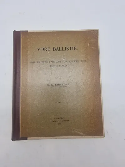 Ydre Ballistik - Forelæsninger i artilleri for officerskolens ældste klasse