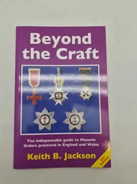 Beyond the Craft
The indispensable guide to Masonic Orders practised in England and Wales