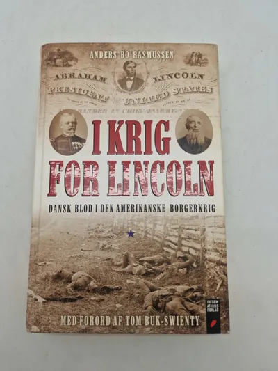 I KRIG FOR LINCOLN
DANSK BLOD I DEN AMERIKANSKE BORGERKRIG