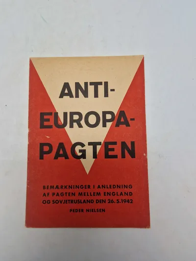 Original pjece - ANTI- EUROPA- PAGTEN
BEMÆRKNINGER I ANLEDNING AF PAGTEN MELLEM ENGLAND OG SOVJETRUSLAND DEN 26.5.1942
PEDER NIELSEN
