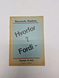 Originalt eks af bogen "Danmarks Skæbne - Hvorfor ? Fordi -" af Kaptajn M. Dall, udgivet af H. Hagerup i København.