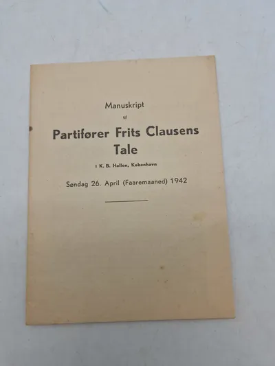 Originalt manuskript til en tale holdt af partifører Frits Clausen i K.B. Hallen i København søndag den 26. april 1942.