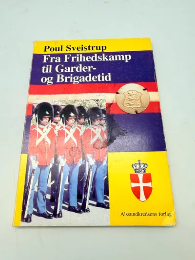 Fra Frihedskamp til Garder og Brigadetid