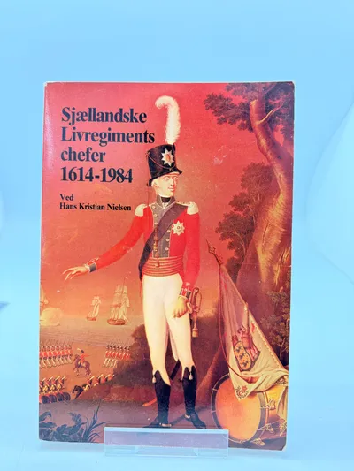 Sjællandske Livregiments Chefer 1614-1984