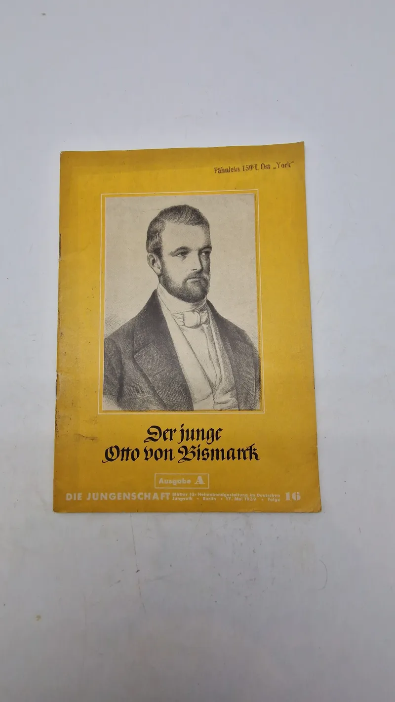 Der junge Otto von Bismarck. Hæftet er en del af serien "Die Jungenschaft - Blätter für Heimabendgestaltung im Deutschen Jungvolk", udgivet af Reichsjugendführung der NSDAP. Original