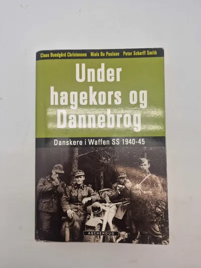 Under hagekors og dannebrog - Danskere i Waffen-SS 1940-1945
