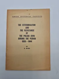 The extermination and the resistance of the polish jews during the period 1939-1944