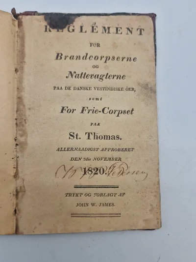Originalt sjældent reglement for brandcorpserne og nattevagterne på de dansk vestindiske øer samt for Frie-corpset på St. Thomas 1820