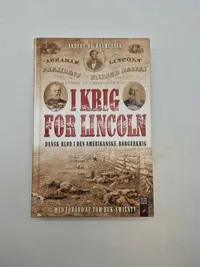 I krig for Lincoln - Dansk blod i den amerikanske borgerkrig