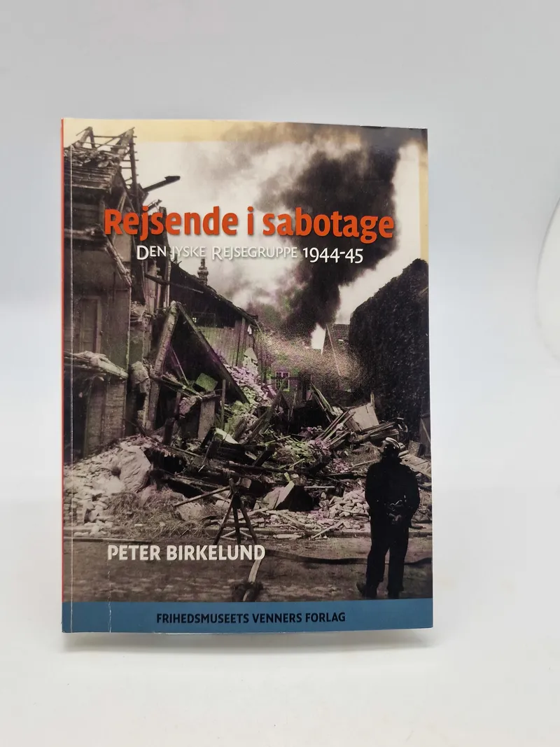 Rejsende i sabotage - den jyske rejsegruppe 1944-1945