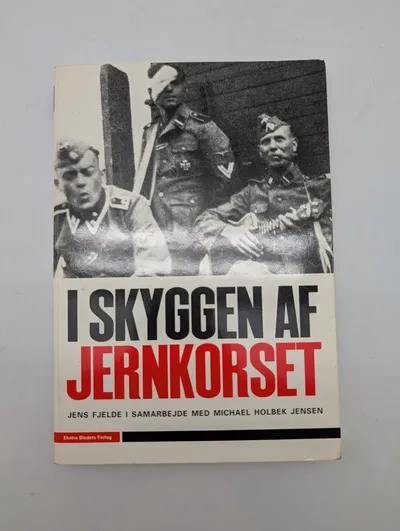 I Skyggen af Jernkorset by Jens Fjelde and Michael Holbek Jensen