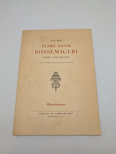 Arne Hoff, Ældre Dansk Bøssemageri, 1951 Illustrationer Volume