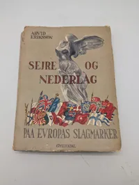 Arvid Eriksson, Sejre og Nederlag paa Evropas Slagmarker, Gyldendal