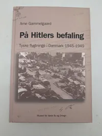 Arne Gammelgaard: På Hitlers befaling - Tyske flygtninge i Danmark 1945-1949