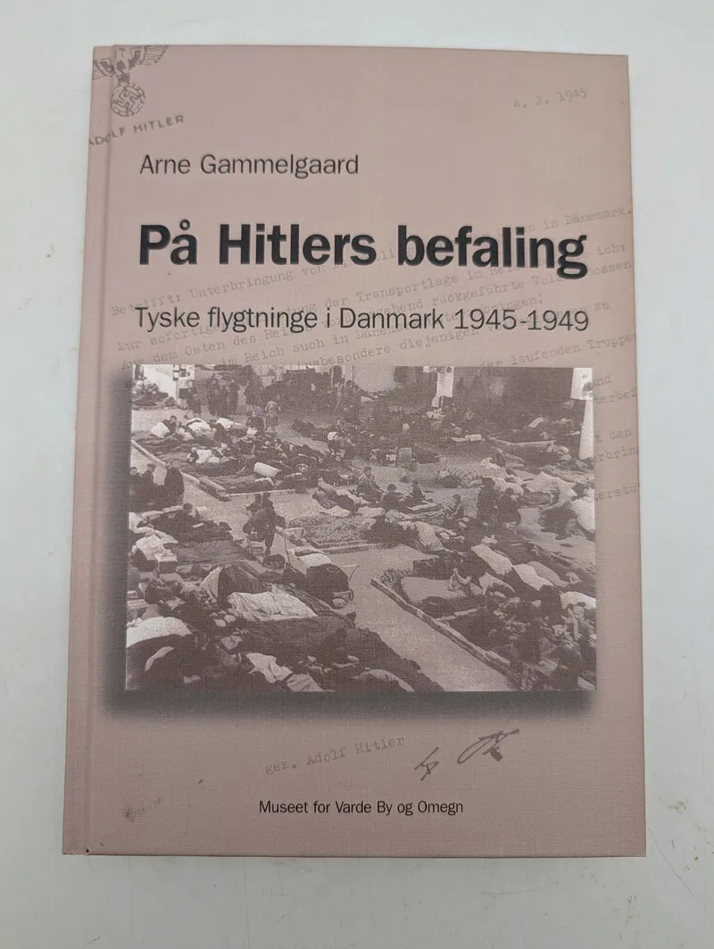 Arne Gammelgaard: På Hitlers befaling - Tyske flygtninge i Danmark 1945-1949