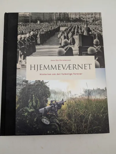 Jens Ole Christensen: Hjemmeværnet - Historien om det folkelige forsvar