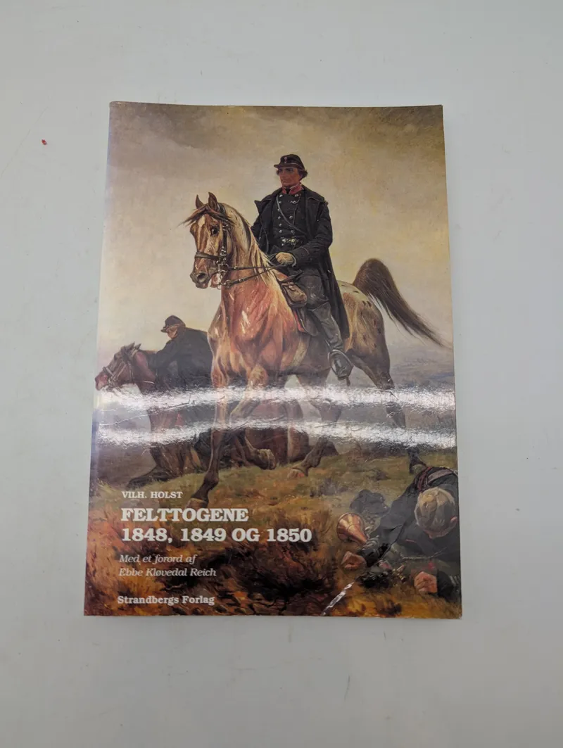 Vilh. Holst: Felttogene 1848, 1849 og 1850 - Strandbergs Forlag