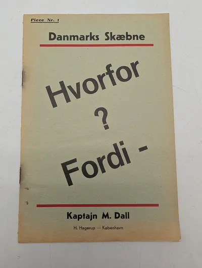 Kaptajn M. Dall, Danmarks Skæbne: Hvorfor? Fordi -, Piece Nr. 1