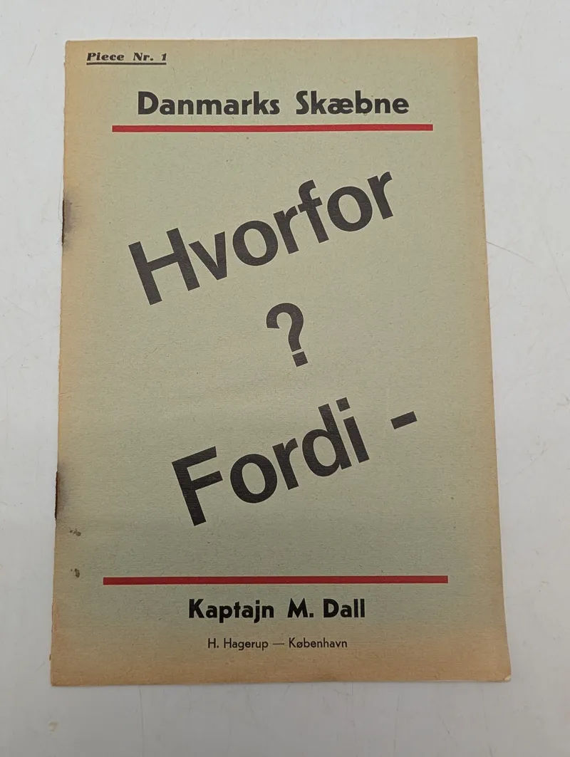 Kaptajn M. Dall, Danmarks Skæbne: Hvorfor? Fordi -, Piece Nr. 1