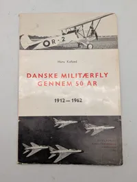 Hans Kofoed: Danske Militærfly gennem 50 år, 1912-1962