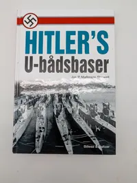 Hitler's U-bådsbaser by Jak P. Mallmann Showell, Billesø & Baltzer