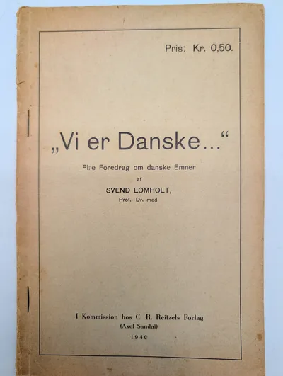 Svend Lomholt: „Vi er Danske...“, Fire Foredrag om danske Emner, 1940