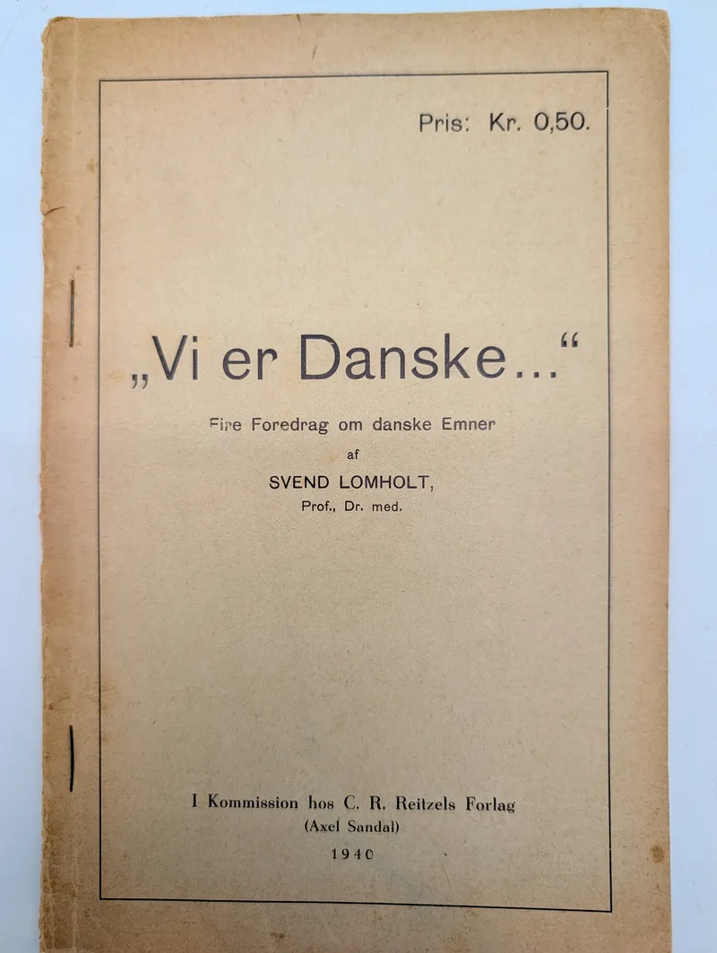 Svend Lomholt: „Vi er Danske...“, Fire Foredrag om danske Emner, 1940