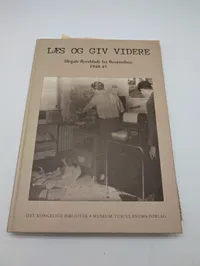 Læs og giv videre: Illegale flyveblade fra Besættelsen 1940-45 Book