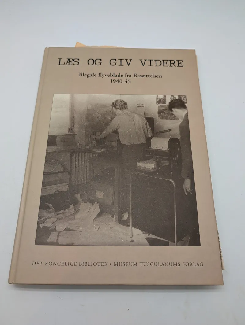 Læs og giv videre: Illegale flyveblade fra Besættelsen 1940-45 Book