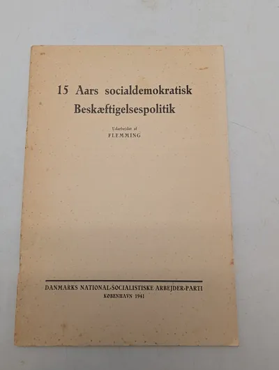 DNSAP-pjece: 15 Aars socialdemokratisk Beskæftigelsespolitik (1941)