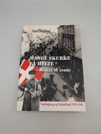 Allan Huglstad: Mange skurke få helte - Vordingborg og Sydsjælland 1939-1949