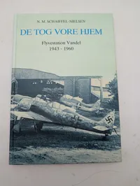 N. M. Schaiffel-Nielsen, De tog vore hjem: Flyvestation Vandel 1943-1960