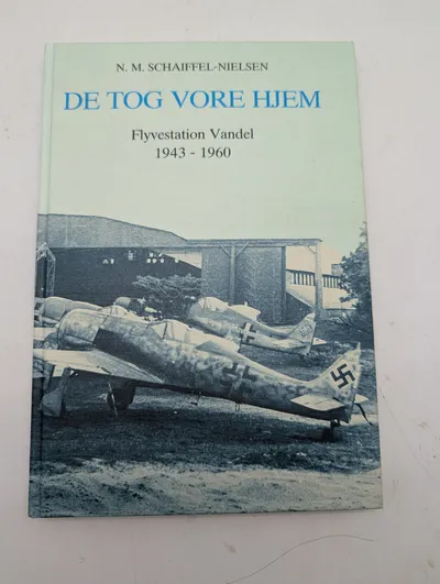 N. M. Schaiffel-Nielsen, De tog vore hjem: Flyvestation Vandel 1943-1960