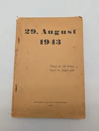 Frit Danmark: 29. August 1943 - Hvad der gik forud, - hvad der fulgte efter