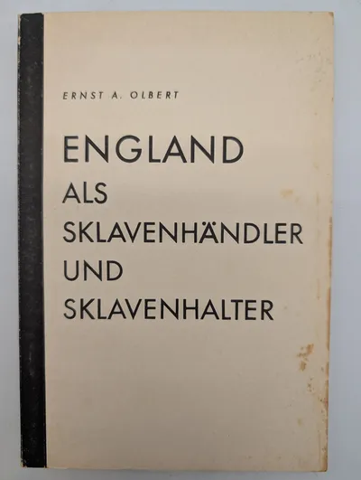 Ernst A. Olbert: England als Sklavenhändler und Sklavenhalter