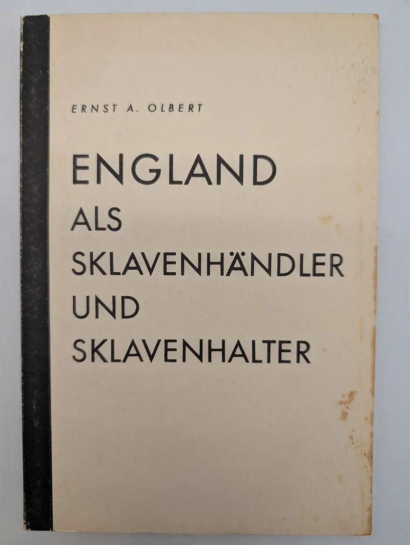 Ernst A. Olbert: England als Sklavenhändler und Sklavenhalter
